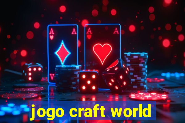 jogo craft world